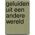 Geluiden uit een andere wereld