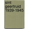 Sint geertruid 1939-1945 door Onbekend