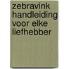 Zebravink handleiding voor elke liefhebber door Onbekend