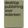 Desktop publishing voor iedereen door Dongen
