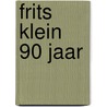 Frits klein 90 jaar door Onbekend