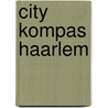 City kompas haarlem by Hoep