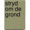 Stryd om de grond by Glissenaar