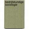 Bedrijfskundige sociologie door P.H. van Engeldorp Gastelaars