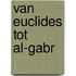 Van Euclides tot al-gabr