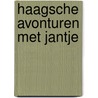Haagsche avonturen met Jantje door M. van der Len