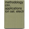 Methodology clin. applications ion sel. electr by Unknown