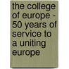 The college of Europe - 50 years of service to a Uniting Europe by R. Picht
