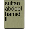 Sultan Abdoel Hamid II door P.G.M. van Mens