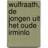 Wulfraath, de jongen uit het oude Irminlo by A. van Sprang