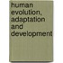 Human evolution, adaptation and development