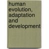 Human evolution, adaptation and development door L.J. Slikkerveer