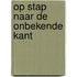 Op stap naar de onbekende kant