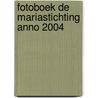 Fotoboek de Mariastichting anno 2004 door Onbekend