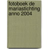 Fotoboek de Mariastichting anno 2004 by Unknown