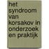 Het syndroom van Korsakov in onderzoek en praktijk