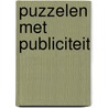 Puzzelen met publiciteit by A. Logemann