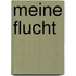 Meine Flucht