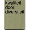 Kwaliteit door diversiteit door A. van Bedaf
