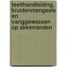 Teelthandleiding, kruidenmengsels en vanggewassen op akkerranden door Wilmos Oosterhoff