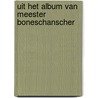 Uit het album van meester Boneschanscher by M. Goslinga