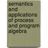 Semantics and Applications of Process and Program Algebra by T.D. Vu