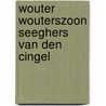 Wouter Wouterszoon Seeghers van den Cingel door A.M. Hol