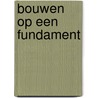 Bouwen op een fundament by Rekenkamer Rotterdam