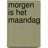 Morgen is het maandag door C. Hoekx