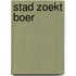 Stad zoekt Boer
