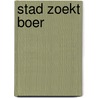 Stad zoekt Boer by J. Huige