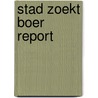 Stad zoekt Boer Report door D. Klijs