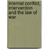 Internal Conflict, Intervention and the Law of War