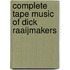 Complete Tape Music of Dick Raaijmakers