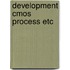 Development cmos process etc