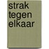 Strak tegen elkaar