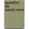 Question de savoir-vivre door S.A.T. Lelarge