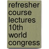 Refresher course lectures 10th world congress door Onbekend