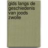 Gids langs de geschiedenis van Joods Zwolle by M. Groen