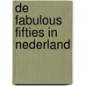 De fabulous fifties in Nederland by Unknown