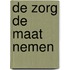 De zorg de maat nemen