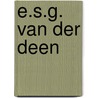 E.S.G. van der Deen door E.S.G. van der Deen