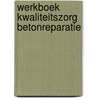 Werkboek kwaliteitszorg betonreparatie by Nuiten