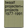 Twaalf projecten= Projects 1977-1991 door Herma Hekkema