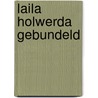 Laila holwerda gebundeld by Holwerda