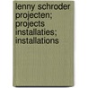 Lenny Schroder projecten; projects installaties; installations door T. Reijnders