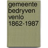 Gemeente bedryven venlo 1862-1987 door Onbekend