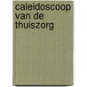Caleidoscoop van de thuiszorg door Onbekend