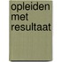 Opleiden met resultaat