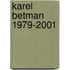Karel Betman 1979-2001